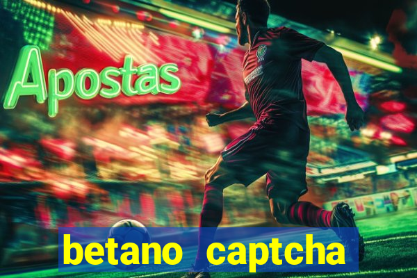 Betano Captcha Security Check